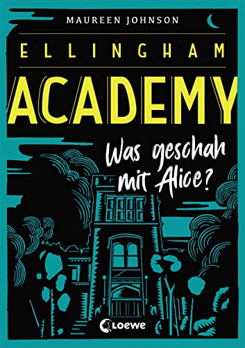 Ellingham Academy (Band 1) - Was geschah mit Alice?: Krimiroman, Detektivroman von LOEWE